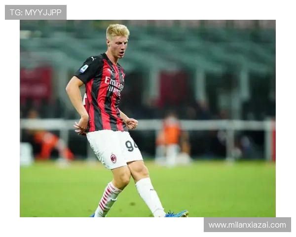 AC米兰官方最新转会消息与引援策略详解帮助你掌握第一手资讯